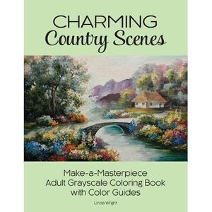 Charming Country Scenes: Make-a-Masterpiece Adult Grayscale Coloring Book with C